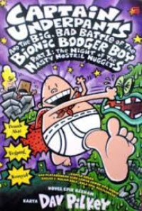 Image of Captain Underpants and the big,bad battle of the bionic bppger boy part 1 : the night of the nasty nostril nugget : kapten kolor dan pertarungan seru lawan cowok upil bionik bagian 1 : malam bola-bola upil menjijikan