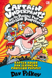 Image of Captain Underpants and the perilous plot of professor poopypants : Kapten kolor dan serangan profesor Pupipet