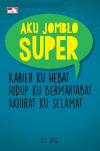 Image of Aku jomblo super : karierku hebat hidupku bermartabat akhirtku selamat