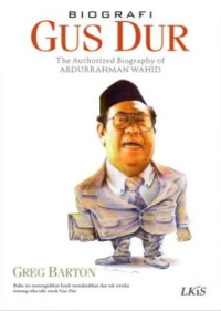 Biografi Gus Dur : the authorized biography of Abdurrahman Wahid