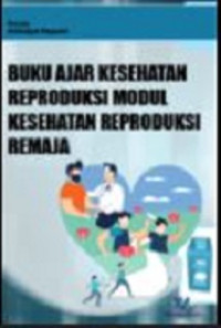 Image of Buku ajar kesehatan Reproduksi modul kesehatan reproduksi remaja