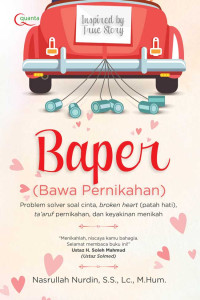 Baper ( Bawa Pernikahan ) : problem solver soal cinta, broken heart ( patah hati ), ta'aruf pernikahan, dan keyakinan menikah.
