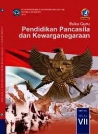 Buku guru pendidikan pancasila dan kewarganegaraan SMP/MTS Kelas VII Edisi Revisi 2014