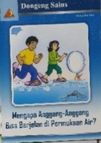 Dongeng Sains : Mengapa Anggang- Anggang berjalan di permukaan air ?