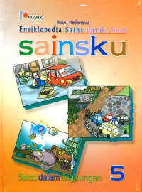 Ensiklopedia sains untuk anak sainsku : sains dalam lingkungan 5
