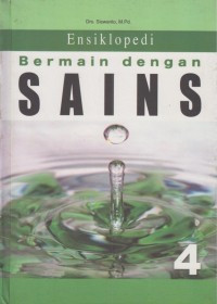Ensiklopedi bermain dengan sains 4 : Apa yang kamu ketahui tentang air?