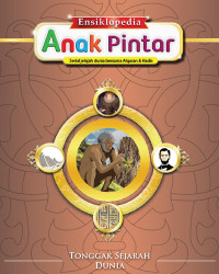 Ensiklopedia Anak Pintar Serial Jelajah Dunia Bersama Al Quran & Hadis : Tonggak Sejarah Dunia 10