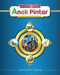 Ensiklopedia Anak Pintar Serial Jelajah Dunia Bersama Al Quran & Hadis : Teknologi Terkini 3