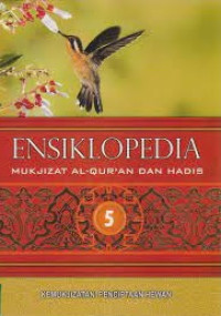 Ensiklopedia Mukjizat alquran dan hadis 5 : kemukjizatan penciptaan hewan