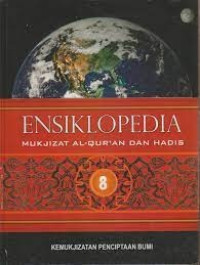 Ensiklopedia Mukjizat alquran dan hadis  8 : kemukjizatan penciptaan bumi