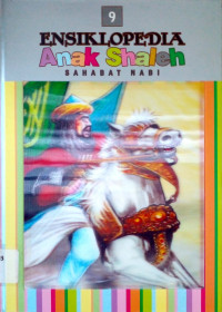 Ensiklopedia anak shaleh 9 : sahabat nabi