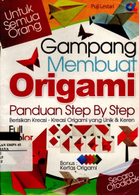 Image of Gampang membuat origami : panduan step by step berisikan kreasi-kreasi origami yang unik & keren