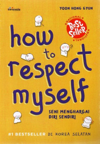 Image of How to Respect Myself : Seni Menghargai diri Sendiri