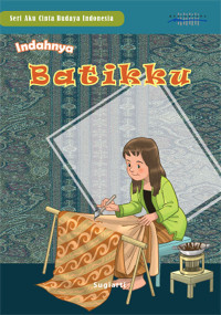 Image of Seri Aku Cinta Budaya Indonesia : Indahnya batikku