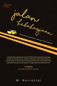 Jalan kebahagiaan : menikmati kebaikan, meraup keberkahan