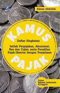 Image of Kamus pajak : daftar singkatan istilah perpajakan, akuntansi, bea dan cukai, serta peradilan pajak disertai dengan penjelasan
