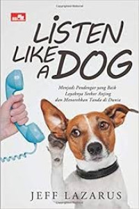 Listen like a dog : Menjadi pendengar yang baik layaknya seekor anjing dan menorehkan tanda di dunia