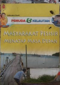Pemuda dan kelautan : Masyarakat pesisir menatap masa depan
