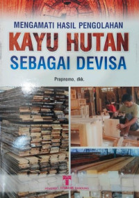 Image of Mengamati hasil pengolahan kayu hutan sebagai devisa