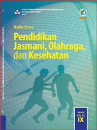 Buku Guru Pendidikan Jasmani, Olahraga, Kesehatan untuk SMP/MTs Kelas IX