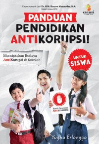 Panduan pendidikan antikorupsi! menciptakan budaya antikorupsi di sekolah