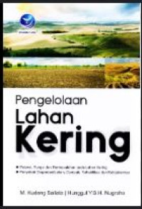 Image of Pengelolaan lahan kering : potensi fungsi dan permasalahan pada lahan kering, penyebab degradasi lahan, dampak, rehabilitasi dan kebijakannya