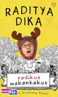 Radikus Makankakus : Bukan Binatang Biasa
