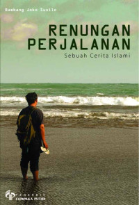 Renungan perjalanan : sebuah cerita islami