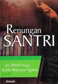 Renungan santri : dari jihad hingga kritik wacana agama