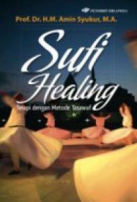 Sufi healing : terapi dengan metode tasuwuf