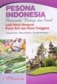 Image of Pesona indonesia : pariwisata, budaya, dan sosial lebih dekat mengenal pulau bali dan nusa tenggara