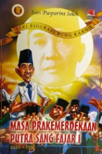 Image of Seri biografi bung karno : masa prakemerdekaan putra sang fajar I 1929 - 1938