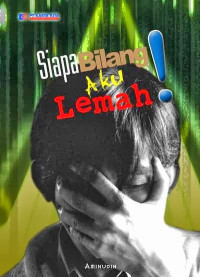 Siapa Bilang aku Lemah !