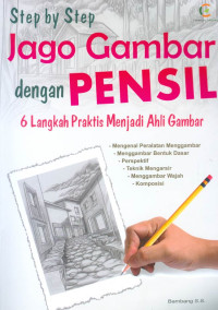 Image of Step by step jago gambar dengan pensil : 6 langkah praktis menjadi ahli gambar