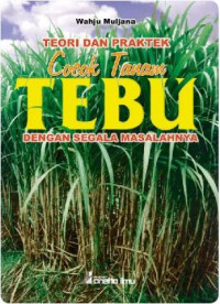 Teori dan praktek cocok tanam tebu dengan segala masalahannya