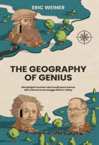 Image of The Geography Of Genius : Menjelajahi Sumber Ide Kreatif Para Genius Dari Athena Kuno Hingga Silicon Valley