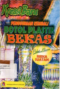 Image of Kreasi baru : penggunaan kembali botol plastik bekasi