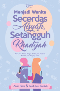 Image of Menjadi wanita secerdas Aisyah setangguh Khadijah
